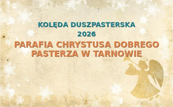 Parafia Chrystusa Dobrego Pasterza w Tarnowie – harmonogram kolęd (wizyt duszpasterskich) 2025/2026