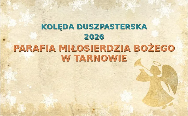 Parafia Miłosierdzia Bożego w Tarnowie – harmonogram kolęd (wizyt duszpasterskich) 2025/2026