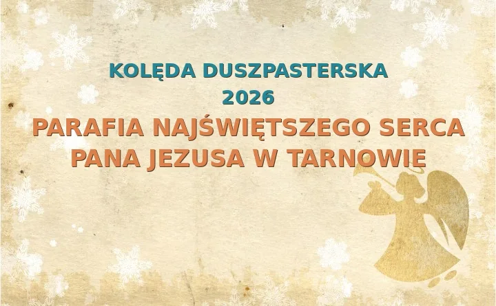 Parafia Najświętszego Serca Pana Jezusa w Tarnowie – harmonogram kolęd (wizyt duszpasterskich) 2025/2026