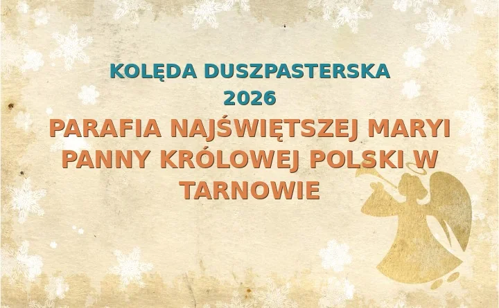 Parafia Najświętszej Maryi Panny Królowej Polski w Tarnowie – harmonogram kolęd (wizyt duszpasterskich) 2025/2026