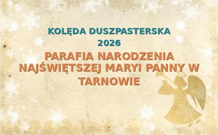 Parafia Narodzenia Najświętszej Maryi Panny w Tarnowie – harmonogram kolęd (wizyt duszpasterskich) 2025/2026