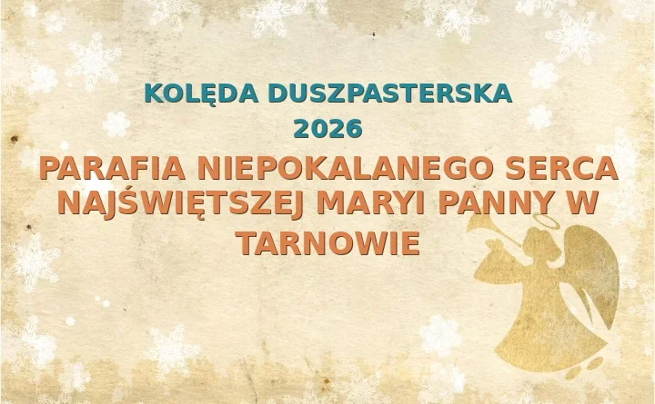 Parafia Niepokalanego Serca Najświętszej Maryi Panny w Tarnowie – harmonogram kolęd (wizyt duszpasterskich)