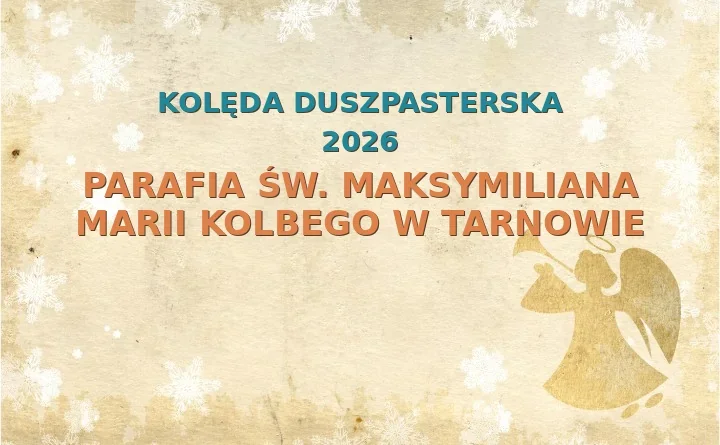 Parafia św. Maksymiliana Marii Kolbego w Tarnowie – harmonogram kolęd (wizyt duszpasterskich) 2026