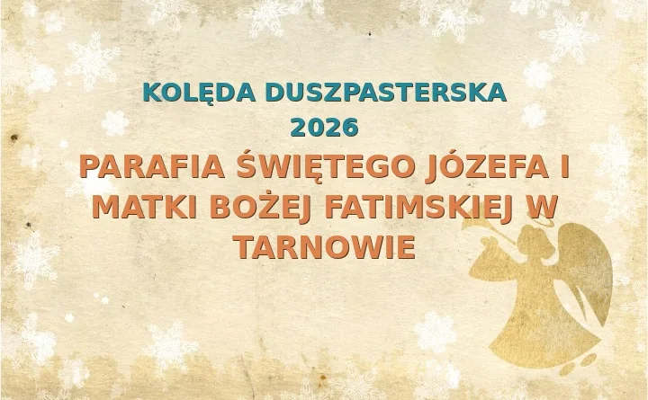 Parafia Świętego Józefa i Matki Bożej Fatimskiej w Tarnowie – harmonogram kolęd (wizyt duszpasterskich)