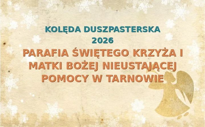Parafia Świętego Krzyża i Matki Bożej Nieustającej Pomocy w Tarnowie – harmonogram kolęd (wizyt duszpasterskich) 2026