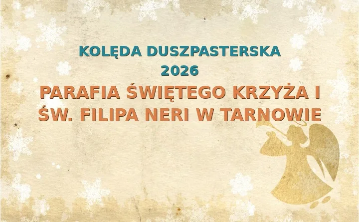 Parafia Świętego Krzyża i św. Filipa Neri w Tarnowie – harmonogram kolęd (wizyt duszpasterskich) 2026/2025