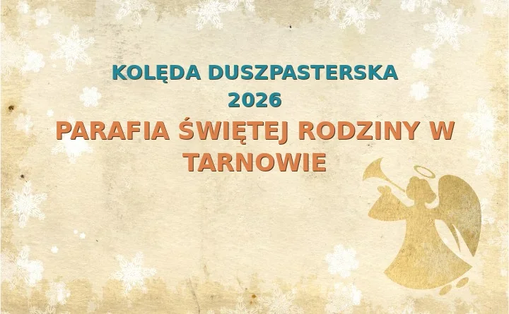 Parafia Świętej Rodziny w Tarnowie – harmonogram kolęd (wizyt duszpasterskich) 2025/2026