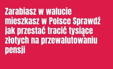 Obraz do artykułu: Zarabiasz w walucie mieszkasz w Polsce Sprawdź jak przestać tracić tysiące złotych na przewalutowaniu pensji