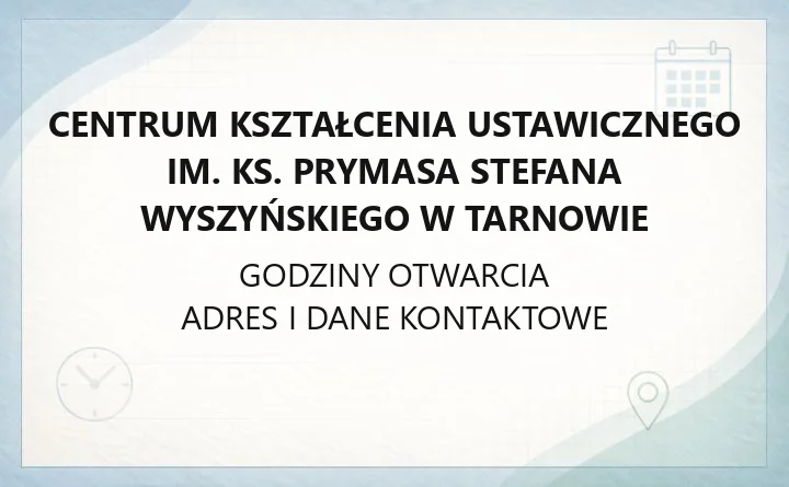 Centrum Kształcenia Ustawicznego im. ks. Prymasa Stefana Wyszyńskiego w Tarnowie - kontakt, egzaminy zawodowe i praktyki