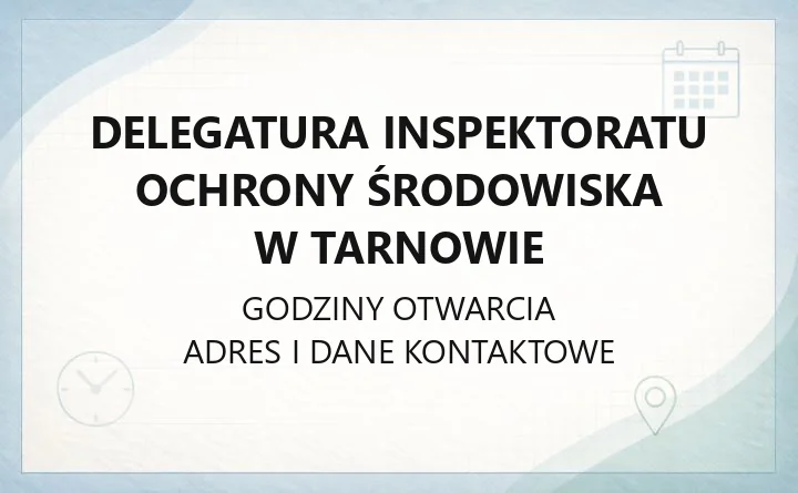Delegatura inspektoratu ochrony środowiska w Tarnowie - kontakt i zgłoszenia