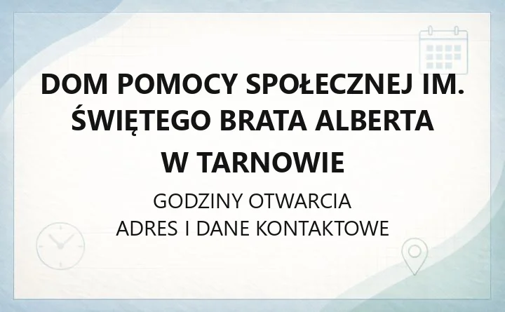 Dom Pomocy Społecznej im. Świętego Brata Alberta w Tarnowie - kontakt, koszty, przyjęcie