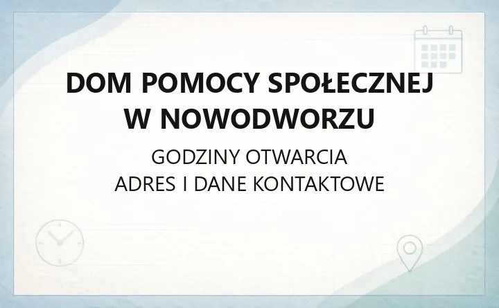 Dom Pomocy Społecznej w Nowodworzu - kontakt, przyjęcie, opieka i dojazd
