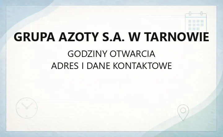 Grupa Azoty S.A. w Tarnowie - kontakt, produkty i usługi