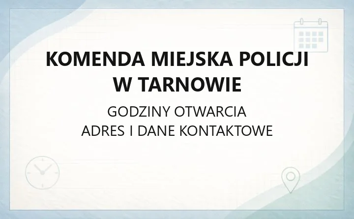 Komenda Miejska Policji w Tarnowie - kontakt, komisariaty, sprawy administracyjne
