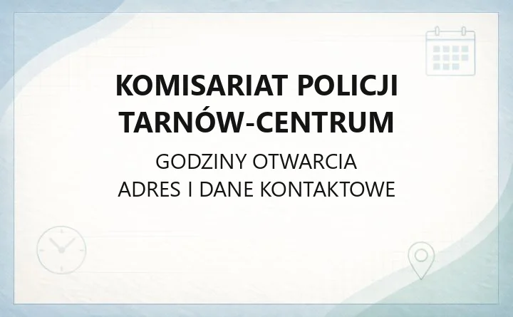 Komisariat Policji Tarnów-Centrum - kontakt, dzielnicowi, godziny