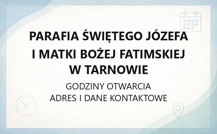 Parafia Świętego Józefa i Matki Bożej Fatimskiej w Tarnowie - kontakt, kancelaria, sakramenty