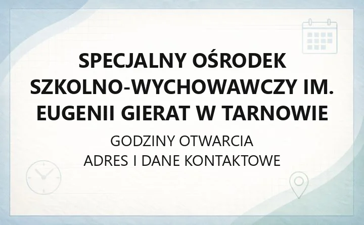 Specjalny Ośrodek Szkolno-Wychowawczy im. Eugenii Gierat w Tarnowie - kontakt, oferta, rekrutacja