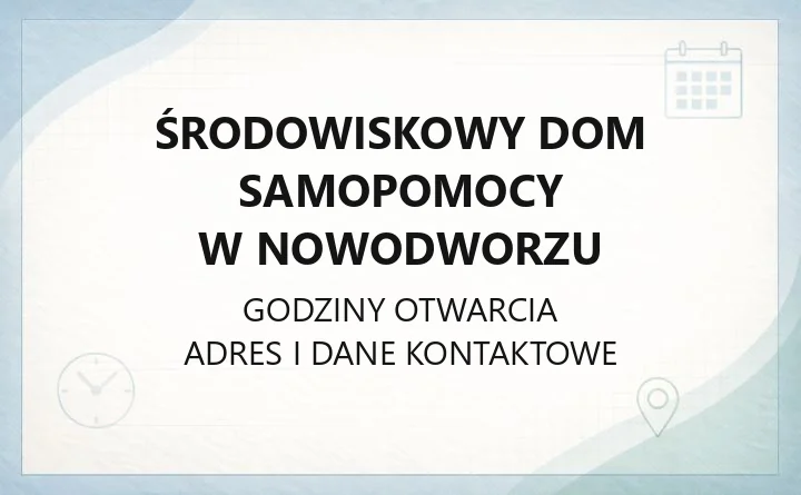 Środowiskowy Dom Samopomocy w Nowodworzu - kontakt, pracownie, jak zostać uczestnikiem