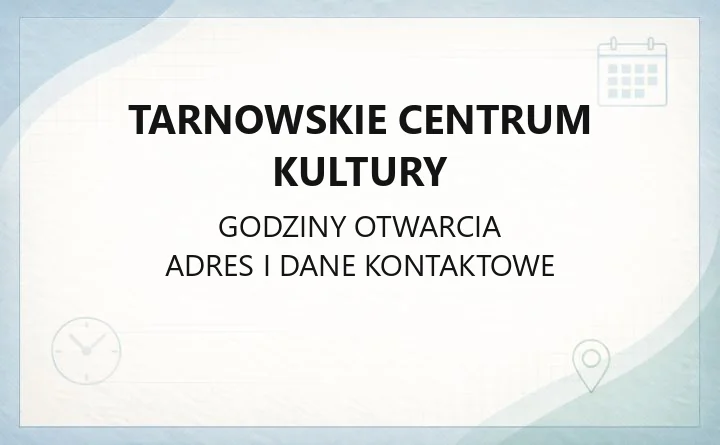 Tarnowskie Centrum Kultury - kontakt, oddziały, zajęcia i bilety