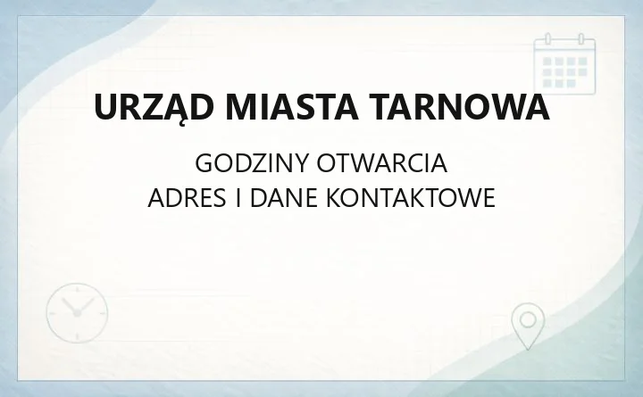 Urząd Miasta Tarnowa - kontakt, godziny, wydziały i sprawy do załatwienia