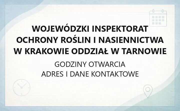 Wojewódzki Inspektorat Ochrony Roślin i Nasiennictwa w Krakowie Oddział w Tarnowie - kontakt i adres