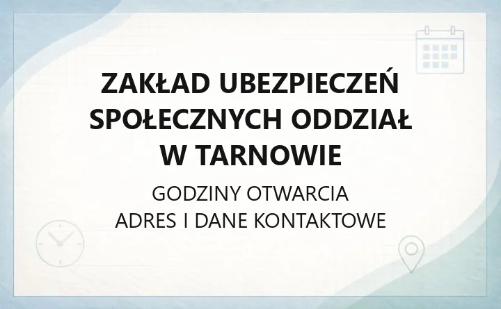 Zakład Ubezpieczeń Społecznych Oddział w Tarnowie - kontakt i PUE