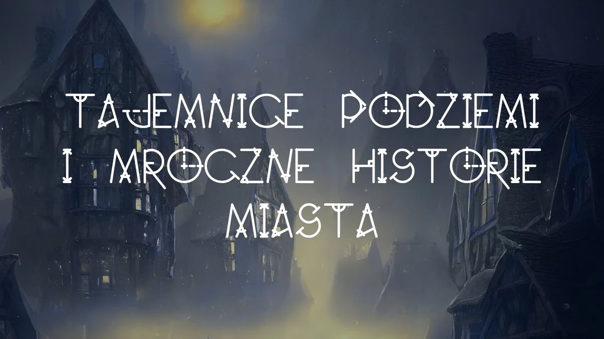 Grafika promocyjna wydarzenia Tajemnice podziemi – spacer po Tarnowie