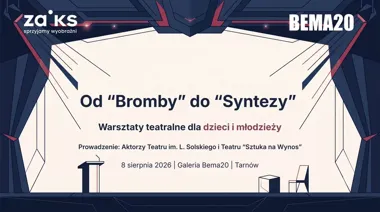 Grafika promocyjna wydarzenia Bezpłatne warsztaty teatralne dla dzieci i młodzieży „Od Bromby do Syntezy”
