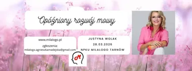 Grafika promocyjna wydarzenia Opóźniony rozwój mowy – szkolenie Justyny Wolak w Tarnowie