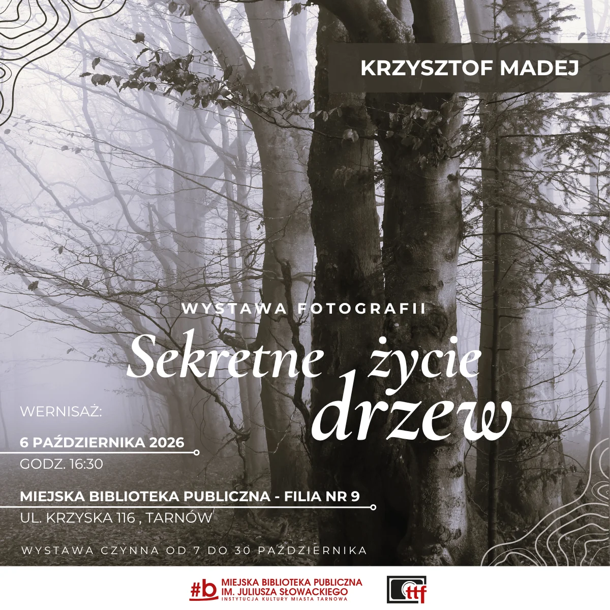 Grafika promocyjna wydarzenia Wernisaż wystawy fotografii Krzysztofa Madeja „Sekretne życie drzew”