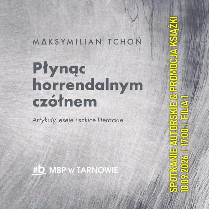 Wieczór z literaturą w Tarnowie. Maksymilian Tchoń pokaże swoje „horrendalne czółno”