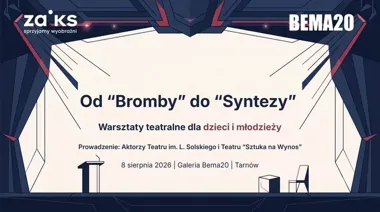Od Bromby do „Syntezy” bezpłatne warsztaty teatralne w Tarnowie