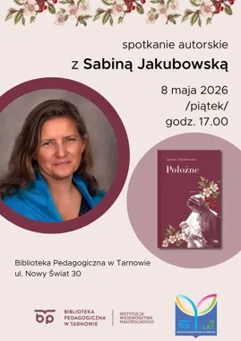 Sabina Jakubowska wraca do Tarnowa z opowieścią o położnych i kobiecej sile